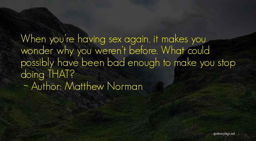 Matthew Norman Quotes 603274