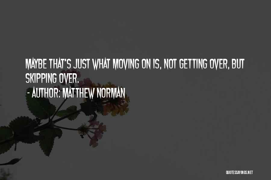 Matthew Norman Quotes 795233