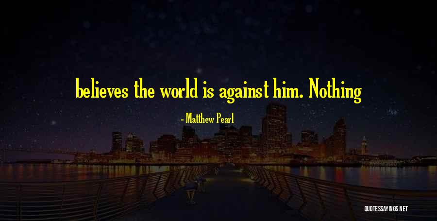 Matthew Pearl Quotes 1419052 Matthew Pearl Quotes 1419052