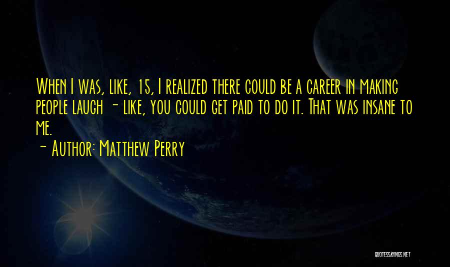 Matthew Perry Quotes 1139320