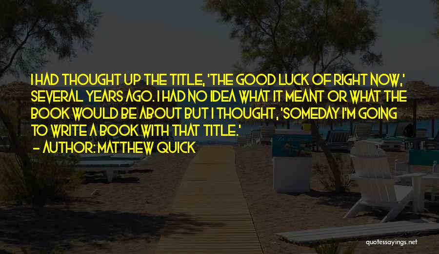 Matthew Quick Book Quotes By Matthew Quick