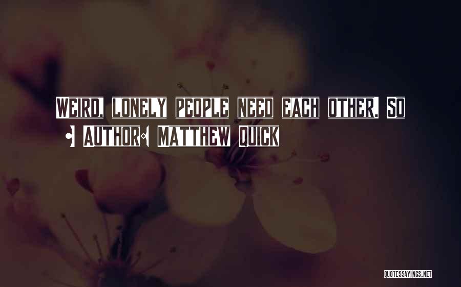 Matthew Quick Quotes 1150446