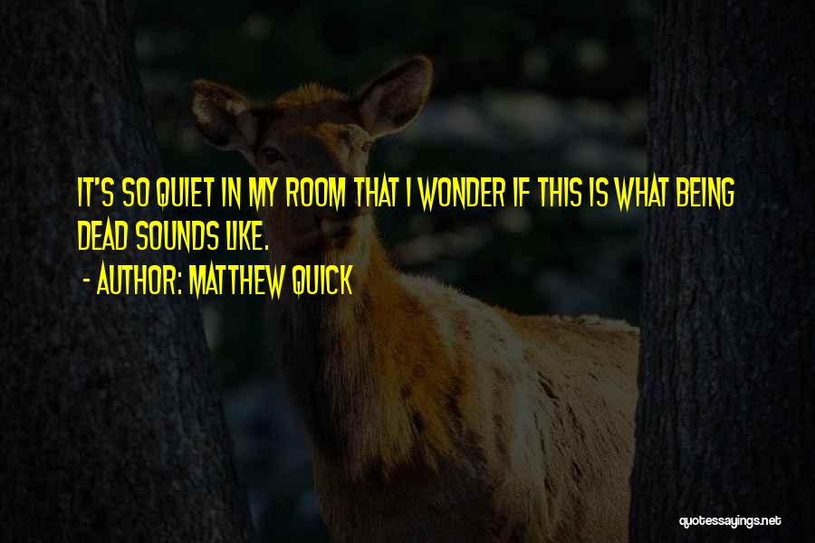 Matthew Quick Quotes 1632539