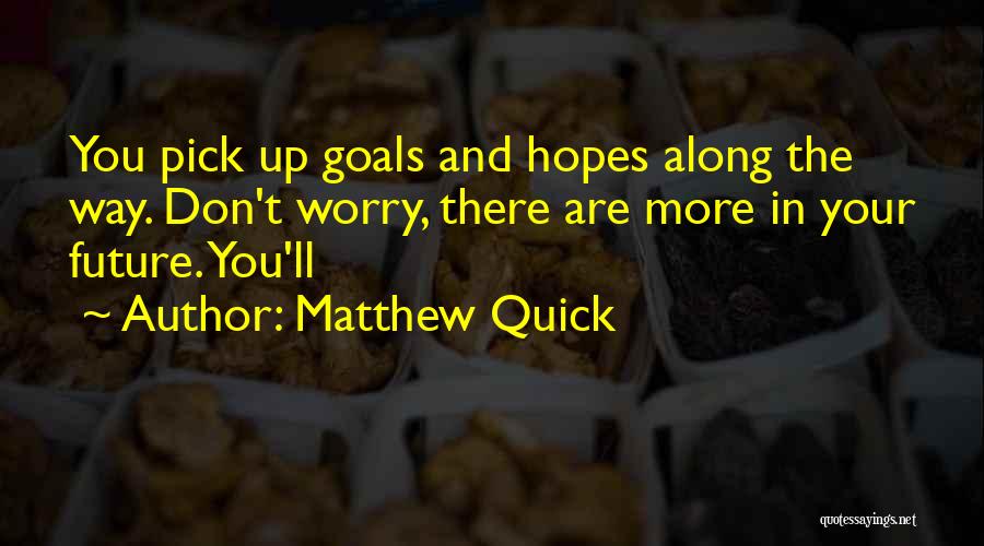 Matthew Quick Quotes 1681317