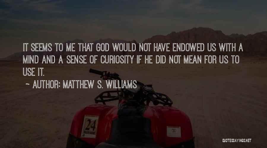 Matthew S. Williams Quotes 1540416