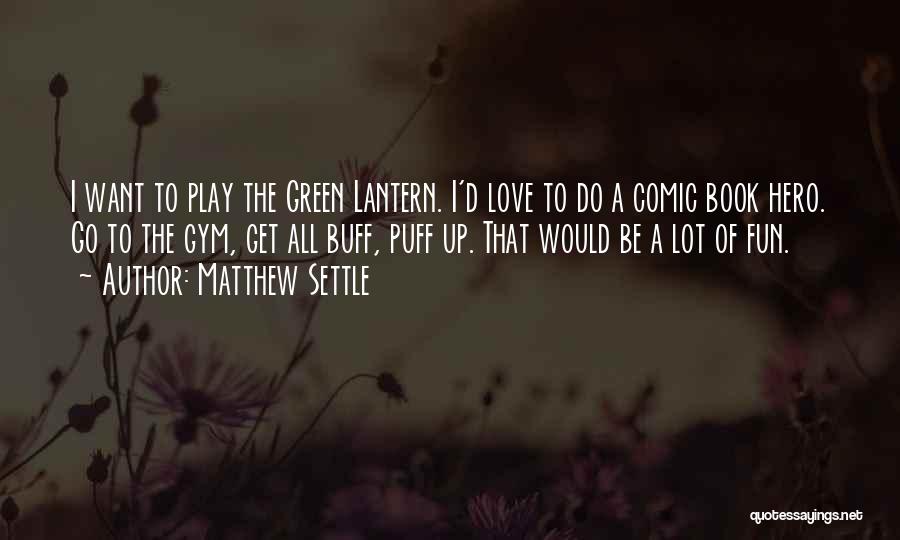 Matthew Settle Quotes 1297174