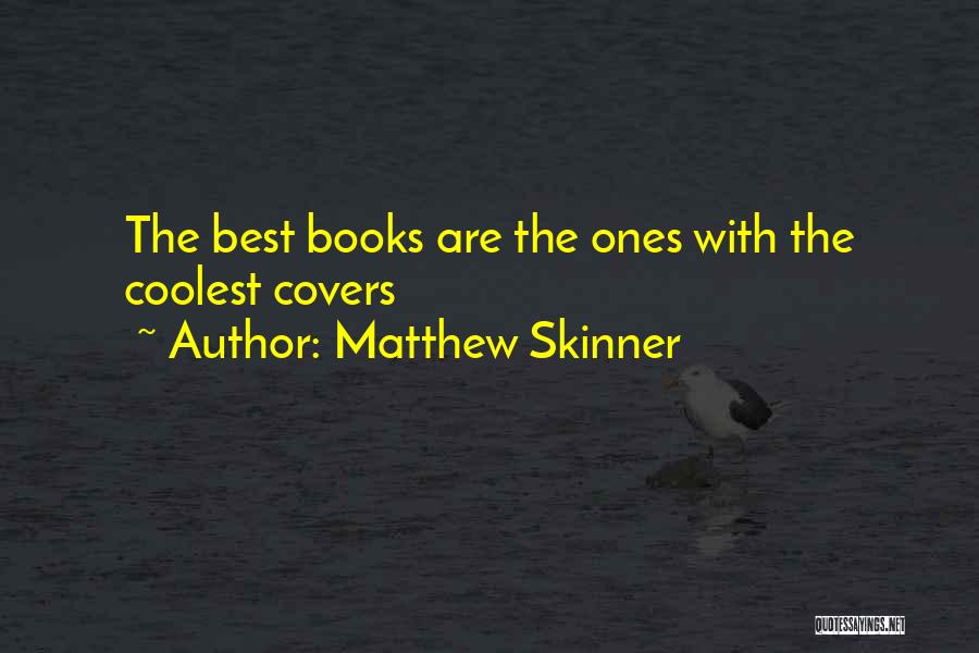 Matthew Skinner Quotes 376136