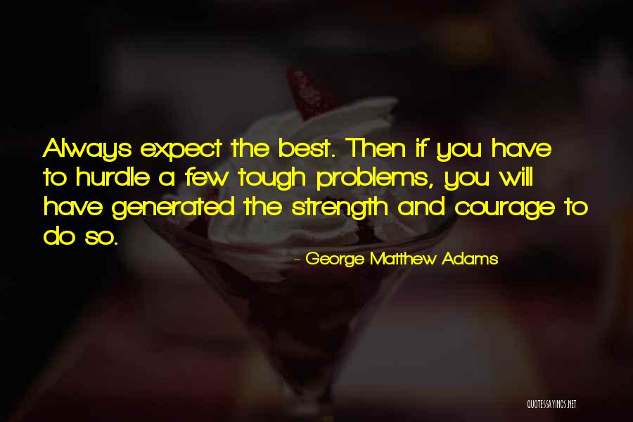 Matthew Strength Quotes By George Matthew Adams Matthew Strength Quotes By George Matthew Adams