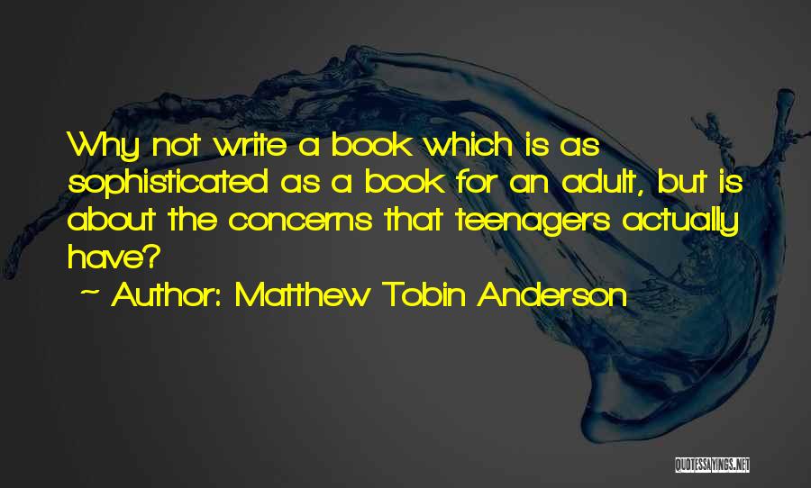 Matthew Tobin Anderson Quotes 1260680