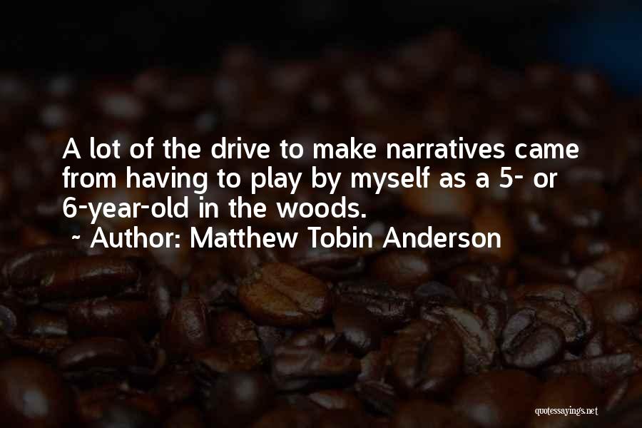 Matthew Tobin Anderson Quotes 1315349
