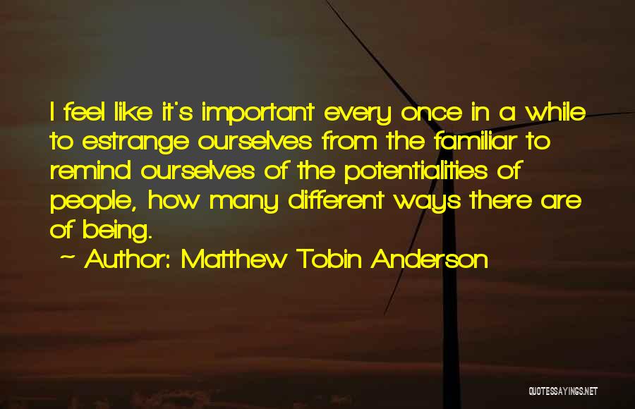 Matthew Tobin Anderson Quotes 1682238