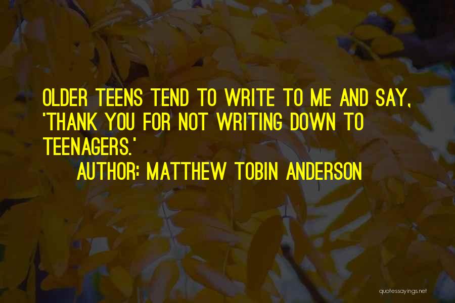 Matthew Tobin Anderson Quotes 241582