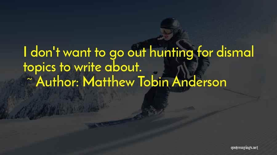 Matthew Tobin Anderson Quotes 990508