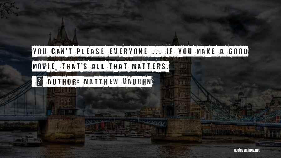 Matthew Vaughn Quotes 1399772