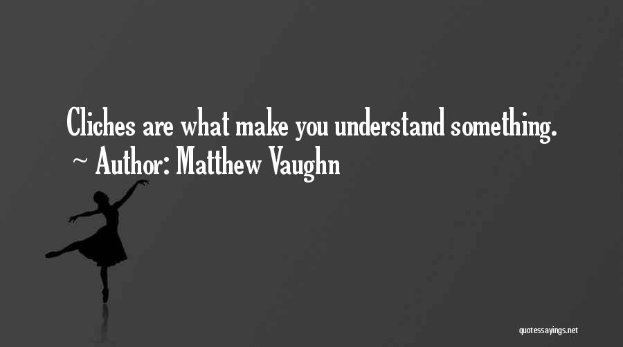 Matthew Vaughn Quotes 2147418