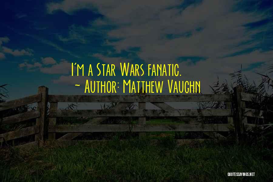 Matthew Vaughn Quotes 665645
