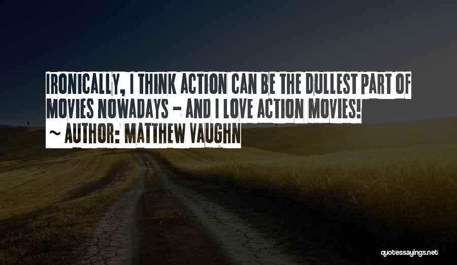 Matthew Vaughn Quotes 730010