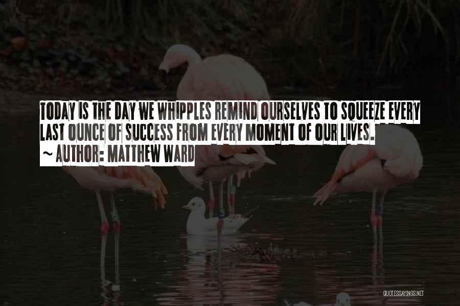 Matthew Ward Quotes 1805688