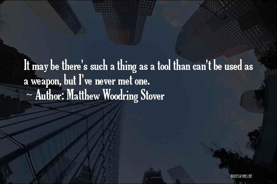 Matthew Woodring Stover Quotes 1380049