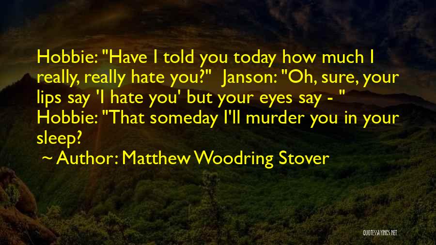 Matthew Woodring Stover Quotes 1633948
