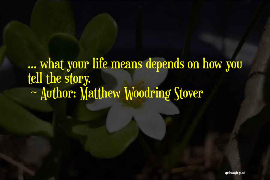 Matthew Woodring Stover Quotes 1753502