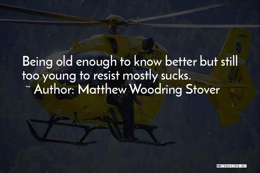 Matthew Woodring Stover Quotes 1761019