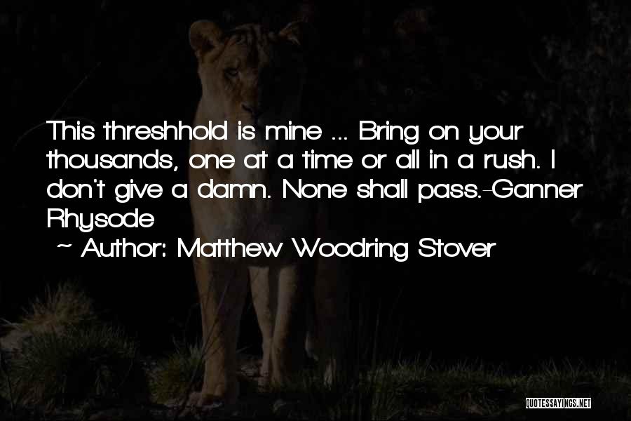 Matthew Woodring Stover Quotes 2172735