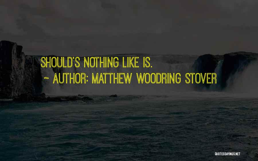 Matthew Woodring Stover Quotes 706816