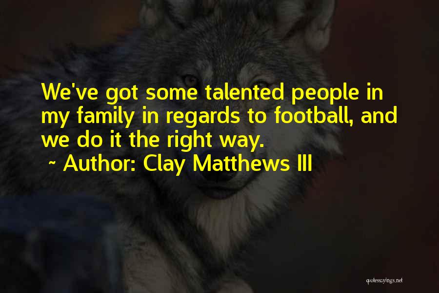 Matthews Quotes By Clay Matthews III