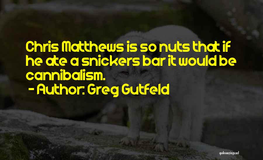 Matthews Quotes By Greg Gutfeld