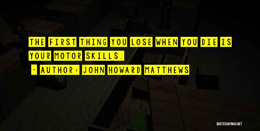 Matthews Quotes By John Howard Matthews