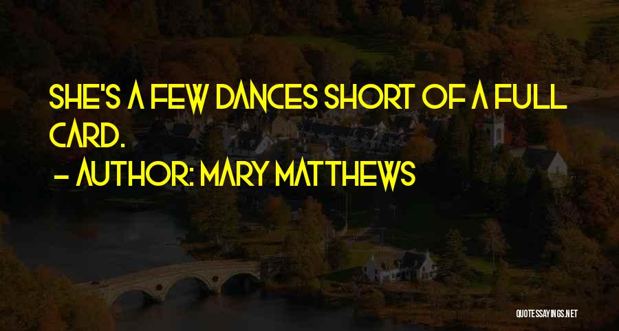 Matthews Quotes By Mary Matthews