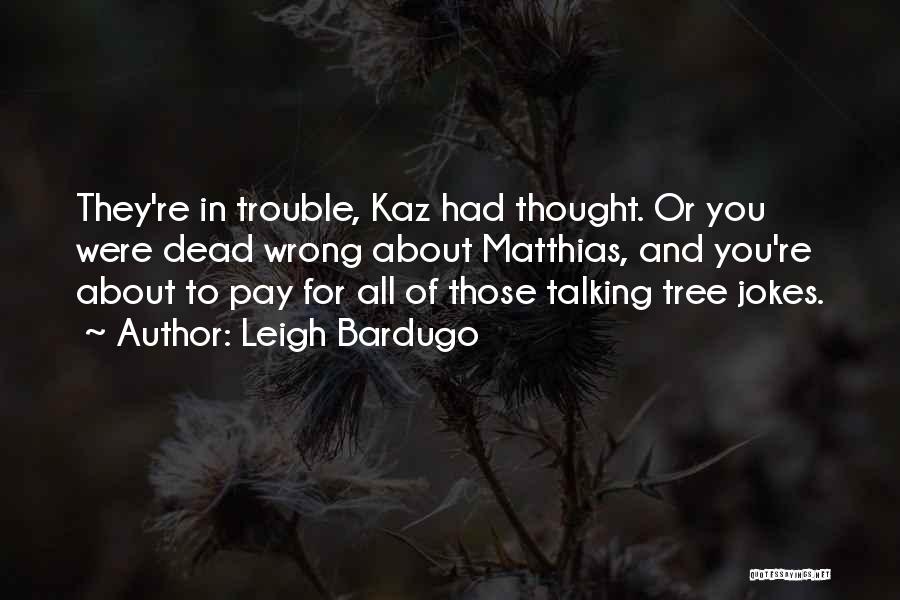 Matthias Quotes By Leigh Bardugo