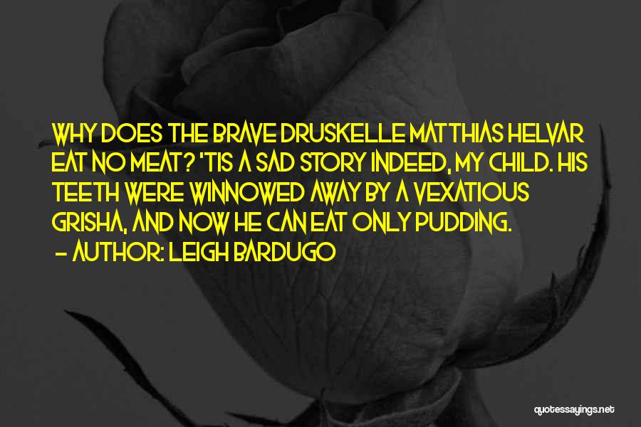 Matthias Quotes By Leigh Bardugo