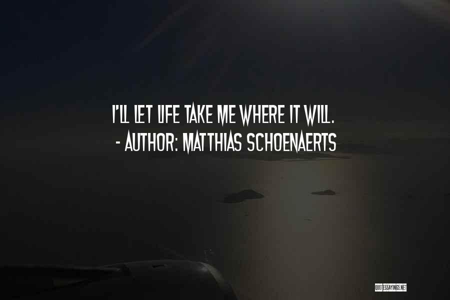 Matthias Quotes By Matthias Schoenaerts