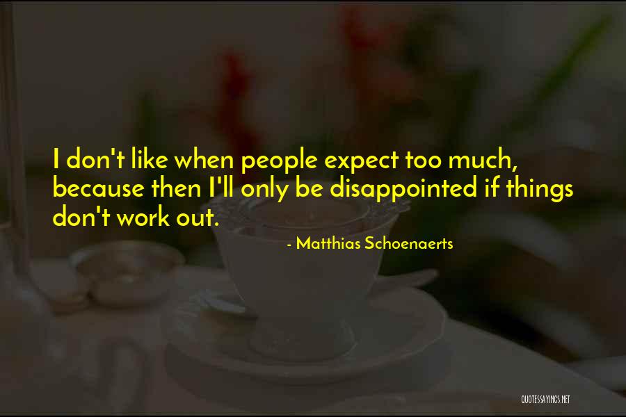 Matthias Schoenaerts Quotes 436131 Matthias Schoenaerts Quotes 436131