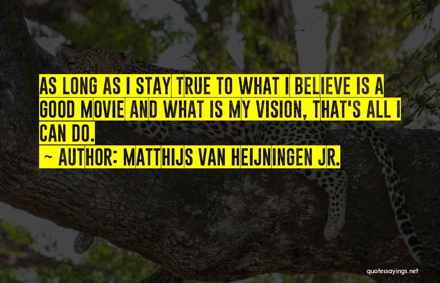 Matthijs Van Heijningen Jr. Quotes 1381787