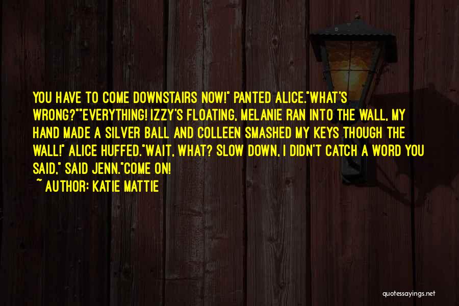 Mattie Silver Quotes By Katie Mattie