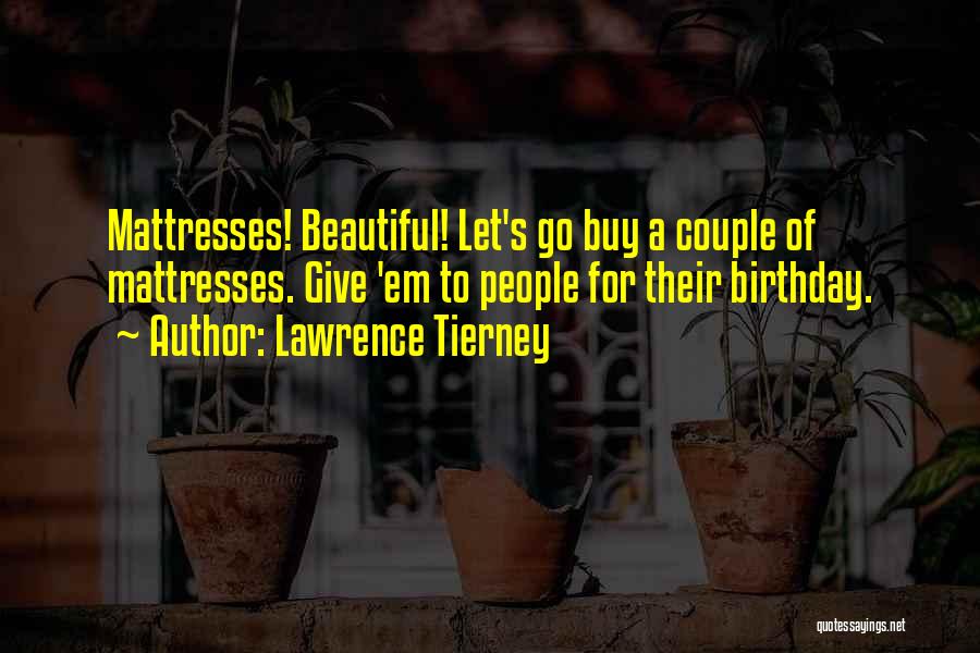 Mattresses Quotes By Lawrence Tierney