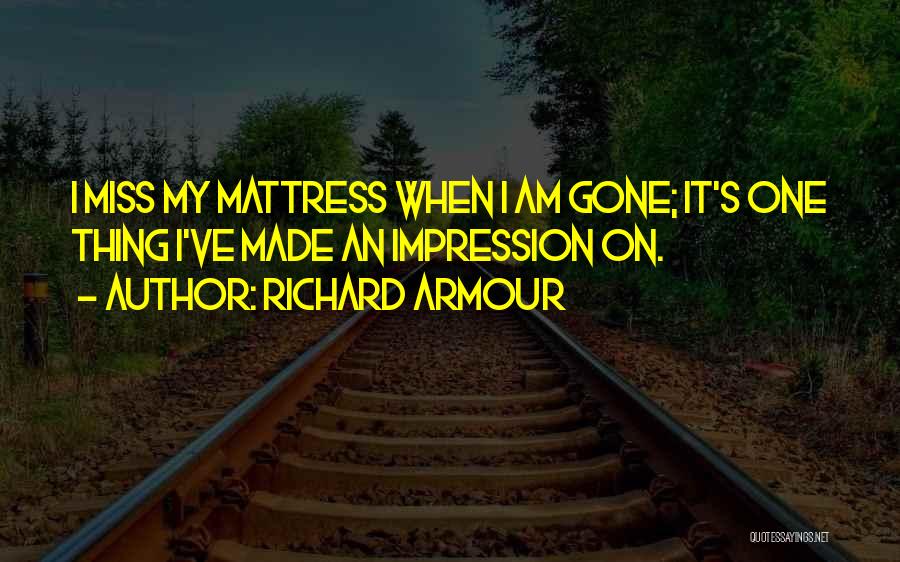 Mattresses Quotes By Richard Armour