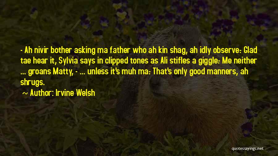 Matty B Quotes By Irvine Welsh