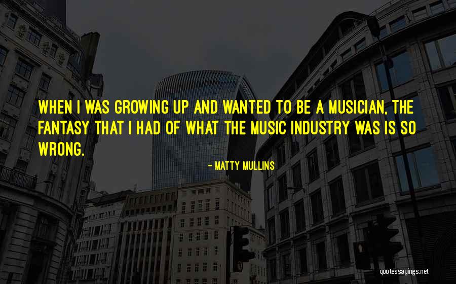 Matty Mullins Quotes 183068