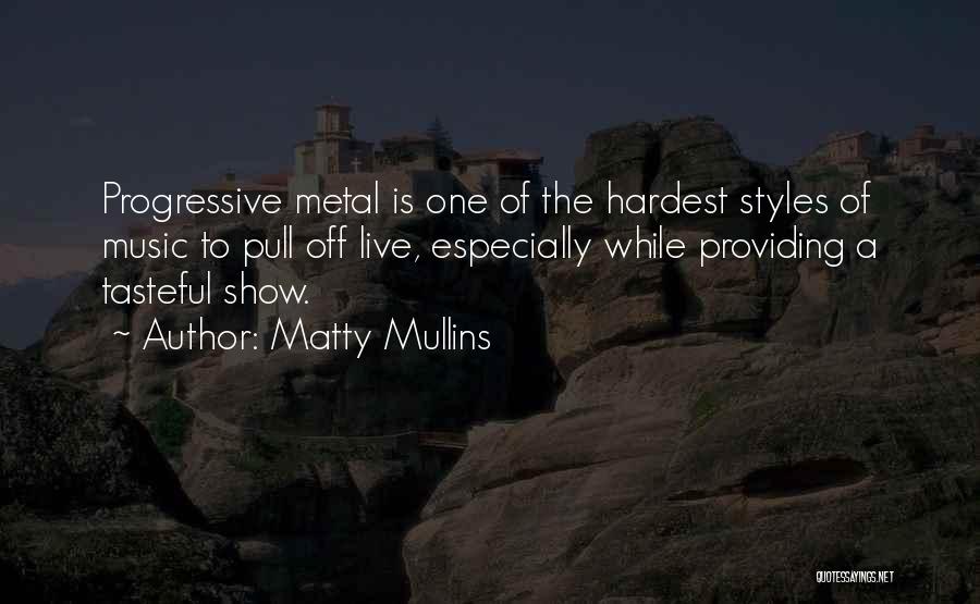 Matty Mullins Quotes 347679