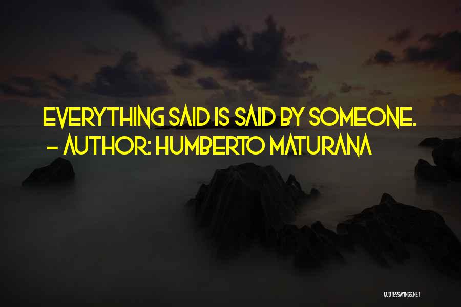 Maturana Quotes By Humberto Maturana