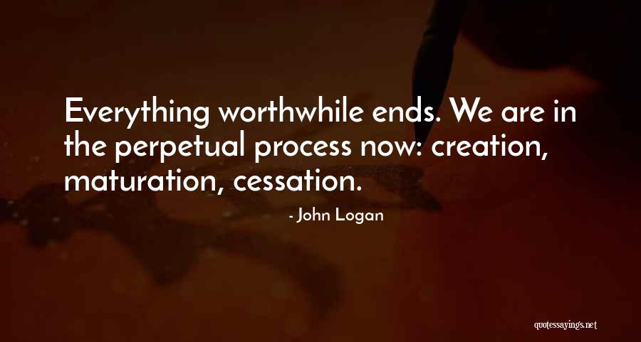 Maturation Quotes By John Logan Maturation Quotes By John Logan