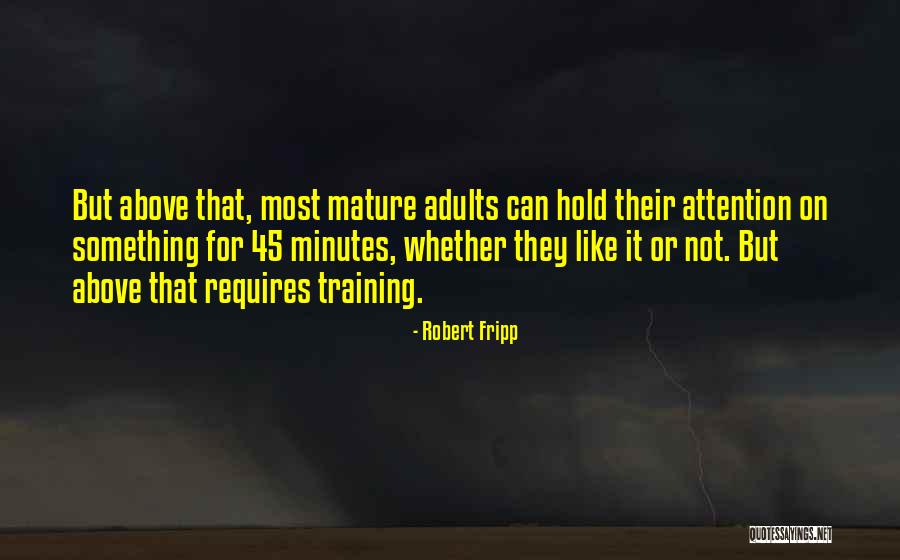 Mature Adults Quotes By Robert Fripp Mature Adults Quotes By Robert Fripp