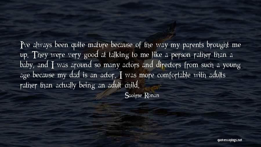 Mature Adults Quotes By Saoirse Ronan Mature Adults Quotes By Saoirse Ronan