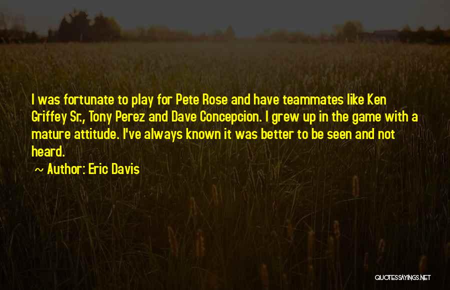 Mature Attitude Quotes By Eric Davis