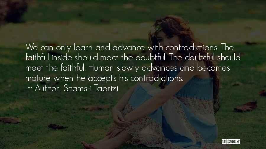 Mature Attitude Quotes By Shams-i Tabrizi