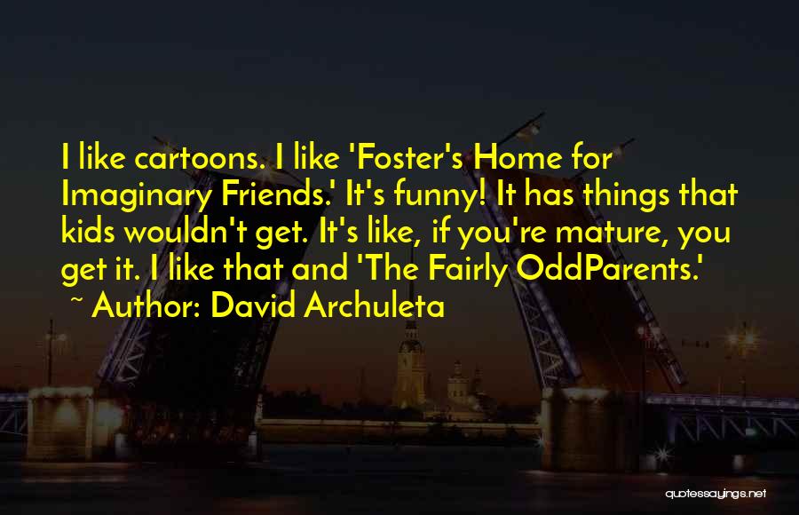 Mature Friends Quotes By David Archuleta